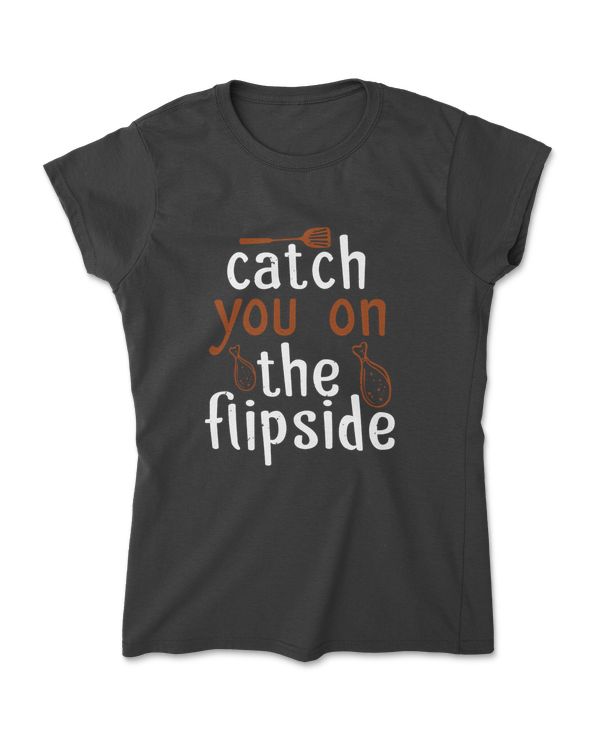 Catch You On The Flipside Cooking T-Shirt
