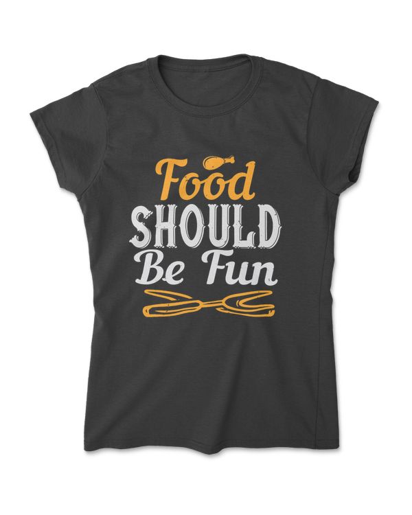 Food Should Be Fun Cooking T-Shirt