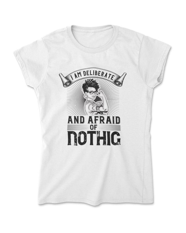I Am Deliberate And Afraid Of Nothing Afro T-Shirt