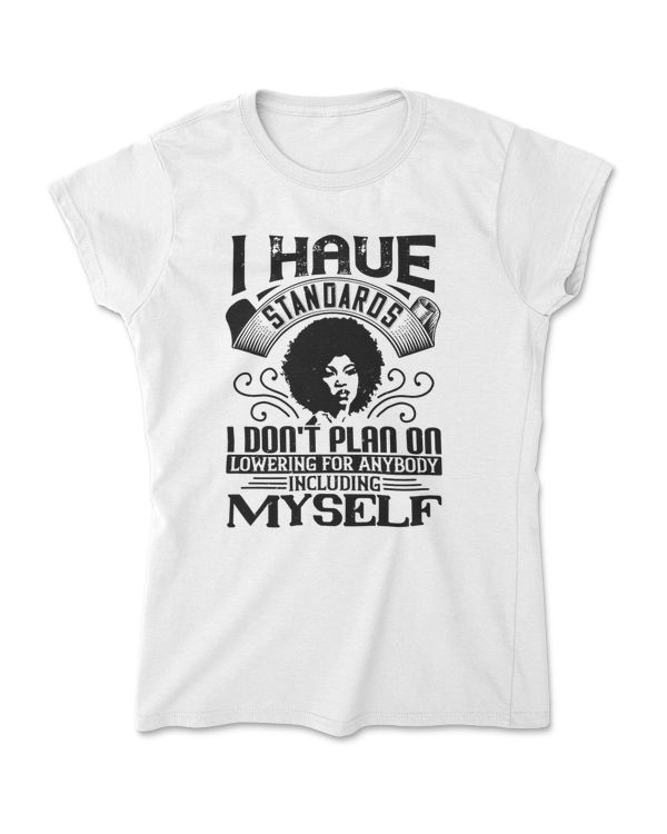 I Have Standards I Dont Plan On Lowering For Anybody Afro T-Shirt