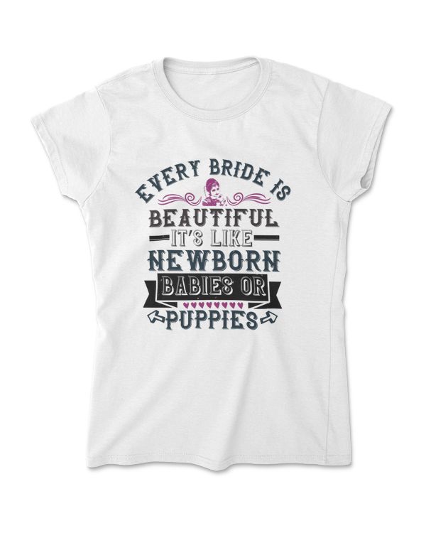 Every Bride Is Beautiful Bride T-Shirt