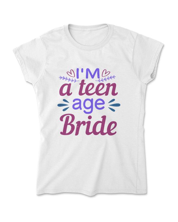 I'm A Teen-age Bride T-Shirt