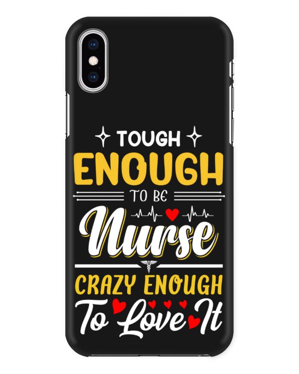 Tough Enough To be Nurse Crazy Enough To Love It