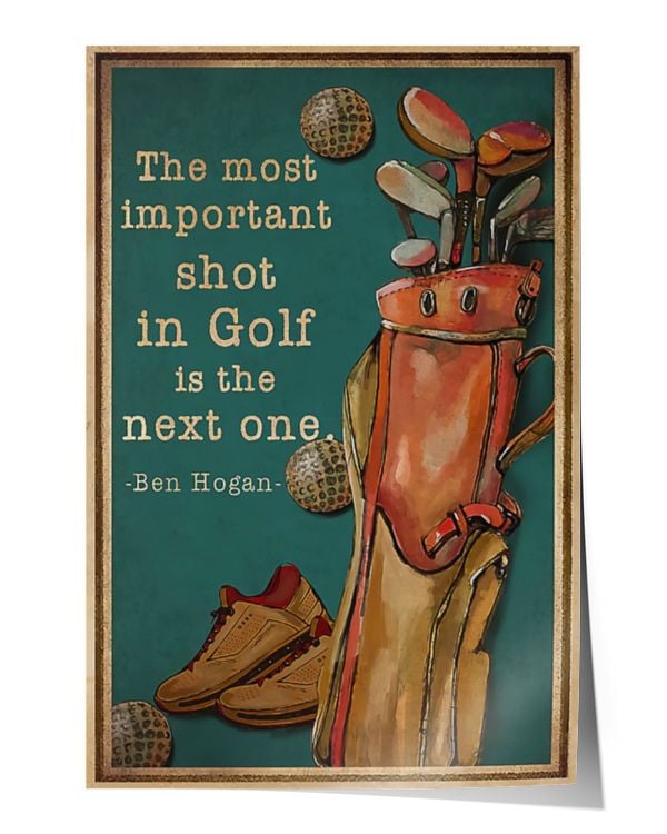 The most important shot in golf is the next one