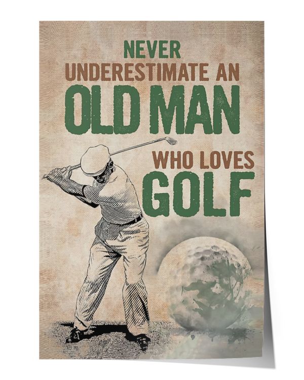 Never underestimate an old man who loves golf