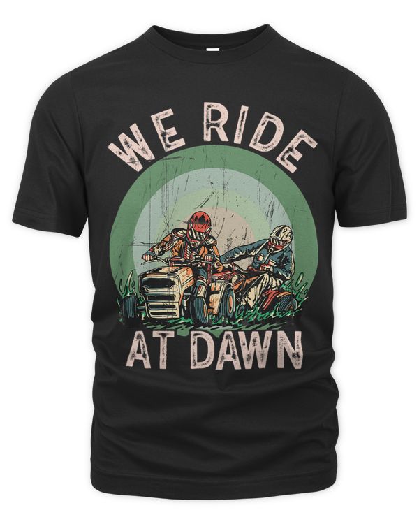 We Ride At Dawn Dad Lawn Mower Make Laugh Day Yard Work664 25