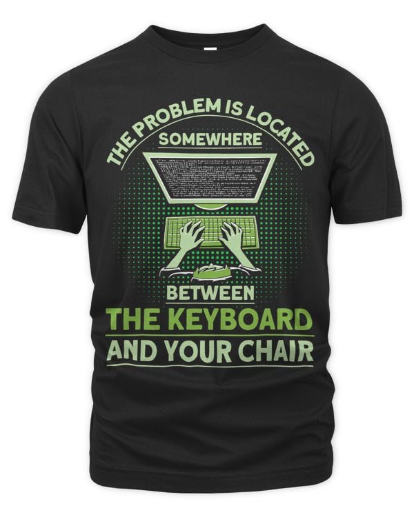 The Problem Is Located IT Tech Support Help Desk