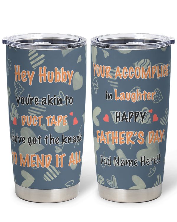 Hey hubby, you're akin to duct tape... you've got the knack to mend it all. Your accomplice in laughter.